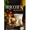 Trenta Editore Ricotta da favola. La segreta ambizione del latte