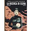 001 Edizioni La ricerca di Elena. L'ultimo eternauta (Vol. 4)