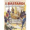 Sergio Bonelli Editore Il segreto di Martina e altre storie. I Bastardi di Pizzofalcone