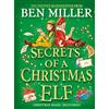 Simon & Schuster Secrets of a Christmas Elf: The Perfect Festive Family Gift from Chief Elf and Million-copy Selling Ben Miller