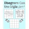 CREATESPACE Disegnare Con Una Griglia Libro 1: Disegno semplice per ragazzi e ragazze con il sistema di griglia, passo dopo passo imparando a disegnare, adatto per principianti e avanzati