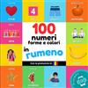 YukiBooks 100 numeri, forme e colori in rumeno: Libro illustrato bilingue per bambini: italiano / rumeno con pronuncia