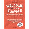 Gribaudo Welcome to the jungle. Stai pensando al tuo futuro? Scopri come affrontare con sicurezza il mondo del lavoro e progettare la tua strada