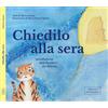 Edizioni Ecogeses Chiedilo alla sera. Un'adozione, tre desideri, tre felicità. Ediz. a caratteri grandi