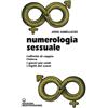 Edizioni Mediterranee Numerologia sessuale. L'affinità di coppia, l'intesa, i giorni più caldi, i Sigilli del cuore