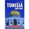 Independently published Guida turistica della Tunisia 2024 2025: Visita con sicurezza e facilità