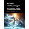 PensareDiverso Oltre il passaggio. Ipotesi scientifiche sull' immortalità. Dall'anima alla coscienza quantistica: Viaggio nelle teorie di Henry Stapp, Roger Penrose, Giulio Tononi, Federico Faggin e molti altri.