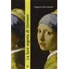 Pendragon La luce segreta di Vermeer. La ragazza con l'orecchino di perla e altri capolavori della pittura fiamminga e olandese del secolo d'oro