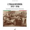 Gaspari L'Italia occupata. 1917-1918. Friuli e Veneto orientale da Caporetto a Vittorio Veneto