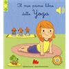 Gallucci Il mio primo libro di yoga. Libro sonoro. Ediz. a colori