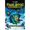 MONDADORI Piccoli brividi. La casa del terrore. Creature infernali