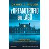 Newton Compton Editori L'orfanotrofio sul lago - Il thriller in vetta alle classifiche