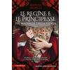 Newton Compton Editori Le regine e le principesse più malvagie della storia. Storie e segreti, perfidie e crudeltà delle signore al potere