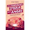 Sonda Una travolgente storia dell'amore. Cosa ci attrae, come ci innamoriamo e perché la biologia rovina tutto