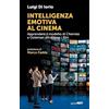 Guerini Next Intelligenza emotiva al cinema. Apprendere il modello di Cherniss e Goleman attraverso i film