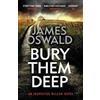 Headline Publishing Group Bury Them Deep: Inspector McLean 10 James Oswald