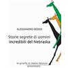 Robin Edizioni Storie segrete di uomini incredibili del Nebraska Alessandro Bosso