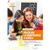 Giunti EDU Praticare la mindfulness a scuola. Metodologie e attività per il benessere e la regolazione delle emozioni di insegnanti e allievi