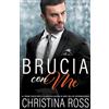 Christina Ross Brucia con Me (Volume 7)
