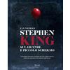 MONDADORI Stephen King sul grande e piccolo schermo. Cronologia illustrata completa dei film e delle serie Tv tratti dai capolavori del maestro dell'horror. Ediz. a colori
