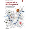 Il Saggiatore Geopolitica dello spazio. Storia, economia e futuro di un nuovo continente