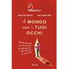 RIZZOLI NARRATIVA Il mondo con i tuoi occhi. Tutti gli strumenti per disinnescare gli autoinganni e affermare chi sei veramente