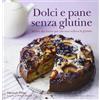 Guido Tommasi Editore Dolci e pane senza glutine. Delizie dal forno per chi non tollera il glutine