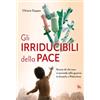 TS - Terra Santa Gli irriducibili della pace. Storie di chi non si arrende alla guerra in Israele e Palestina