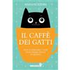 Giunti Psychometrics Il caffè dei gatti. Non ti servono 7 vite, puoi essere felice in questa!