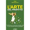 APOGEO L'arte del profitto. Trasformare un'azienda mangia soldi in una macchina genera guadagni