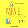 Sperling & Kupfer Papà è... 200 motivi per cui sei sempre il migliore