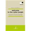 Prospero Editore Welcome to the cyber jungle: la sicurezza informatica raccontata attraverso la cronaca nera del web