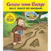 MONDADORI Sulle tracce dei dinosauri. Curioso come George. Ediz. a colori (Vol. 13)