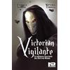 Nero Press Edizioni Victorian Vigilante. Le infernali macchine del Dottor Morse.