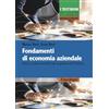 FrancoAngeli Fondamenti di economia aziendale. Teoria e pratica contabile per la gestione dell'impresa