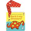 Usborne Carezzalibri per il passeggino - Dov'è il mio dinosauro? - Libro per il passeggino