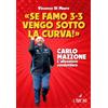 L'Airone Editrice Roma «Se famo 3-3 vengo sotto la curva!». Carlo Mazzone. L'allenatore condottiero