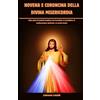 Independently published NOVENA E CORONCINA DELLA DIVINA MISERICORDIA (Italian Edition): Nove giorni di potenti preghiere per il perdono, la guarigione, la trasformazione spirituale e la grazia eterna