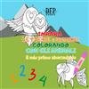 Independently published Impara Lettere e Numeri Colorando gli Animali: Il Mio Primo Abecedario
