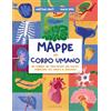 GRIBAUDO Mappe del corpo umano. Un tuffo nei meccanismi del nostro organismo tra natura e anatomia