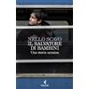 Feltrinelli Il salvatore di bambini. Una storia ucraina