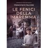 La Corte Editore Le fenici della Maremma