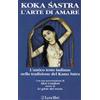 Lyra Libri Koka Sastra. L'arte di amare. L'antico testo indiano nella tradizione del Kama Sutra
