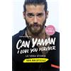 Vallardi A. Can Yaman, I love you forever. La vera storia. 100% non ufficiale