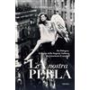 Minerva Edizioni (Bologna) La nostra Perla. Da Bologna, la storia della lingerie italiana che emozionò il mondo. Ediz. illustrata