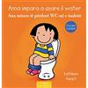 Clavis Anna impara a usare il water. Ediz. italiana e albanese