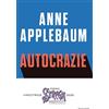 Mondadori Autocrazie. Chi sono i dittatori che vogliono governare il mondo