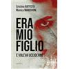 Minerva Edizioni Era mio figlio. E voleva uccidermi