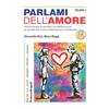 Franco Angeli Parlami dell'amore. Manuale operativo di educazione socio affettiva sessuale per gli alunni della scuola secondaria di primo e secondo grado (Vol. 2)