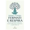 Solferino Fermati e respira. Gli otto passi della meditazione. Il potere della mente su benessere e qualità della vita